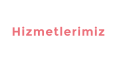Hizmetlerimiz